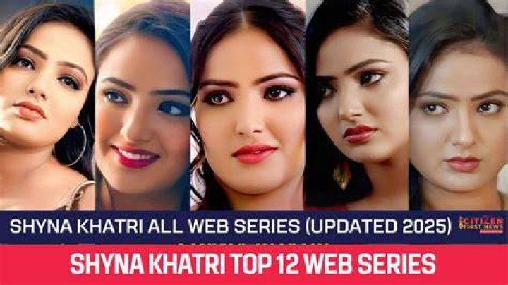 Shyna Khatri Hot Web Series: Exploring the Rising Star's Journey