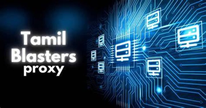 TamilBlasters Proxy 2025: The Ultimate Guide to Accessing Tamil Movies Securely